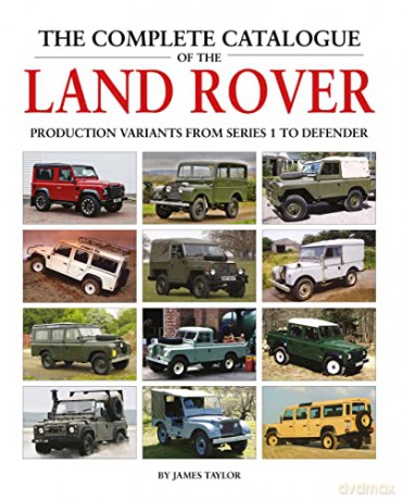 Complete Catalogue Of The Land Rover - James Taylor [KSIĄŻKA]