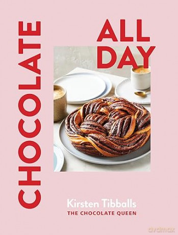 Chocolate All Day - Kirsten Tibballs [KSIĄŻKA]