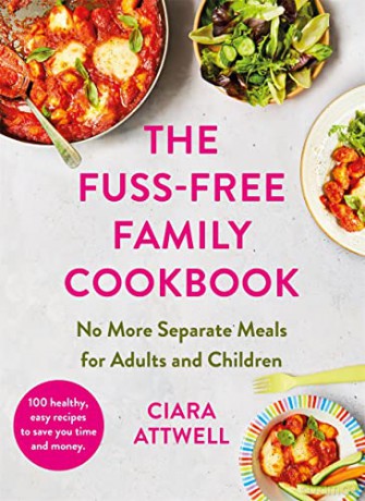 Fussfree Family Cookbook - Ciara Attwell [KSIĄŻKA]