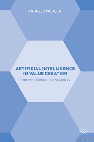 Artificial Intelligence In Value Creatio - Andrzej Wodecki [KSIĄŻKA]