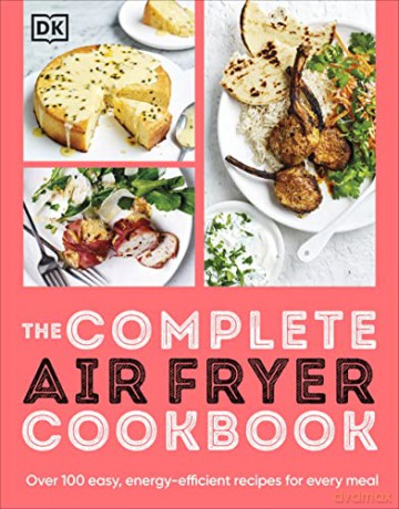 Complete Air Fryer Cookbook - Dk [KSIĄŻKA]