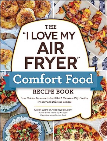 I Love My Air Fryer Comfort Food Recipe - Aileen Clark [KSIĄŻKA]