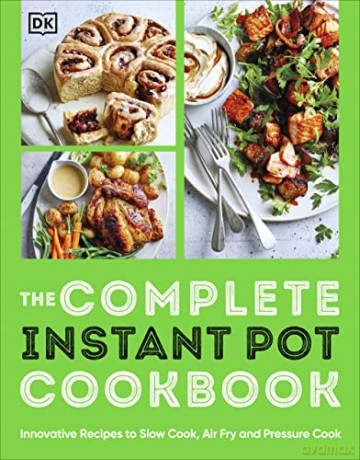 Complete Instant Pot Cookbook - Dk [KSIĄŻKA]