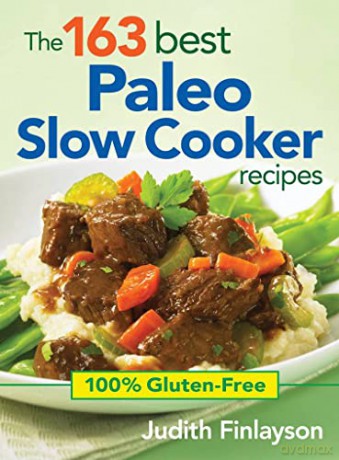 163 Best Paleo Slow Cooker Recipes - Judith Finlayson [KSIĄŻKA]
