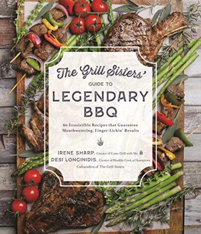Grill Sisters Guide To Legendary Bbq - Desi Longinidis [KSIĄŻKA]
