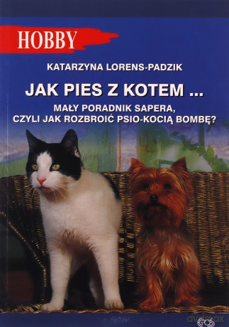 Jak pies z kotem - Lorens-Padzik Katarzyna [KSIĄŻKA]