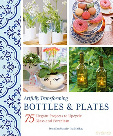 Artfully Transforming Bottles Plates - Petra Knoblauch [KSIĄŻKA]