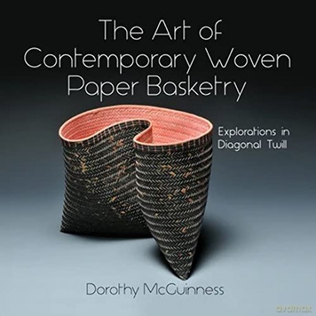 Art Of Contemporary Woven Paper Basketry - Dorothy Mcguinness [KSIĄŻKA]