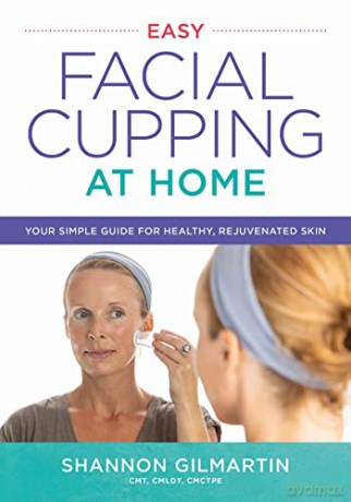 Easy Facial Cupping At Home - Shannon Gilmartin [KSIĄŻKA]