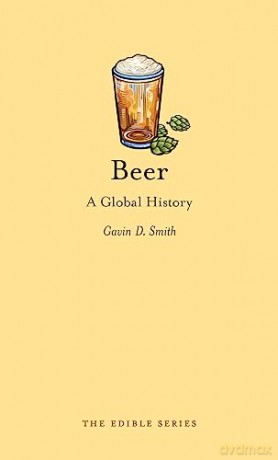 Beer A Global History - Gavin D Smith [KSIĄŻKA]