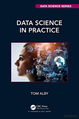 Data Science In Practice - Tom Alby [KSIĄŻKA]