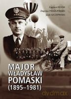 Major Władysław Pomaski - Z.Kozak, Z.Moszumański, J.Szczepański [KSIĄŻKA]