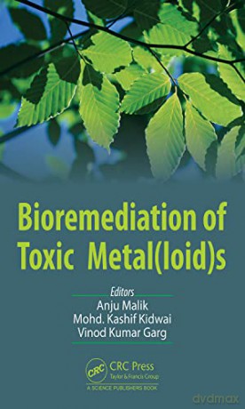 Bioremediation Of Toxic Metalloids - Anju Malik [KSIĄŻKA]