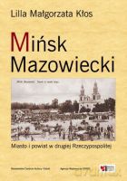 Mińsk Mazowiecki. Miasto i powiat w drugiej Rzeczypospolitej - Kłos Lilla Małgorzata [KSIĄŻKA]