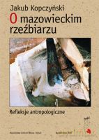 O mazowieckim rzeźbiarzu. Refleksje antropologiczne - Kopczyński Jakub [KSIĄŻKA]