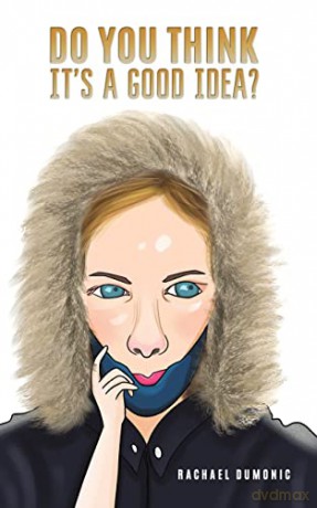 Do You Think Its A Good Idea - Rachael Dumonic [KSIĄŻKA]