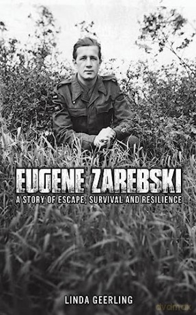 Eugene Zarebski A Story Of Escape Surviv - Linda Geerling [KSIĄŻKA]