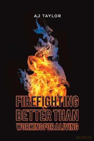 Firefighting Better Than Working For A L - Aj Taylor [KSIĄŻKA]