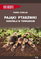 Pająki ptaszniki. Hodowla w terrarium - Cieślak Paweł [KSIĄŻKA]