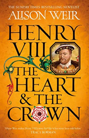 Henry Viii The Heart And The Crown - Alison Weir [KSIĄŻKA]