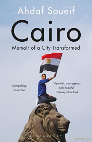 Cairo My City Our Revolution - Ahdaf Soueif [KSIĄŻKA]