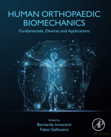 Human Orthopaedic Biomechanics - Bernardo Innocenti [KSIĄŻKA]