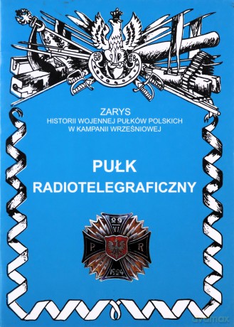 Pułk radiotelegraficzny. Zarys Historii Wojennej Pułków Polskich w Kampanii Wrześniowej - Pakuła Mirosław [KSIĄŻKA]