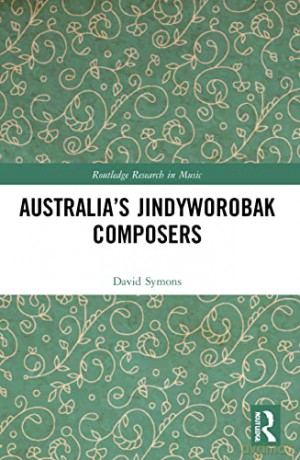 Australias Jindyworobak Composers - David Symons [KSIĄŻKA]
