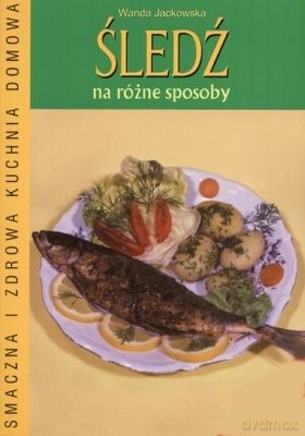 Śledź na różne sposoby - Jackowska Wanda [KSIĄŻKA]