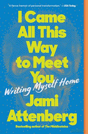 I Came All This Way To Meet You - Jami Attenberg [KSIĄŻKA]