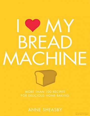 I Love My Bread Machine - Sheasby Anne [KSIĄŻKA]