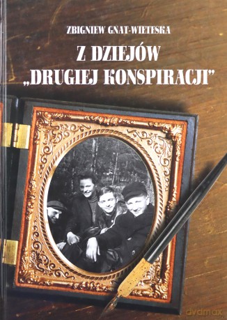 Z dziejów "drugiej konspiracji" - Gnat-Wieteska Zbigniew [KSIĄŻKA]