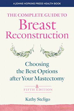 Complete Guide To Breast Reconstruction - Kathy Steligo [KSIĄŻKA]