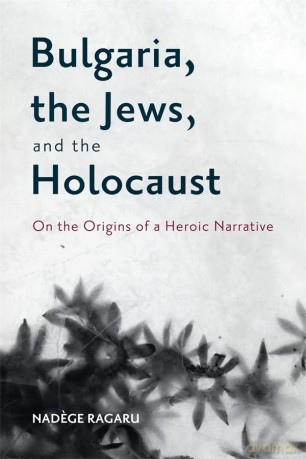 Bulgaria The Jews And The Holocaust [KSIĄŻKA]