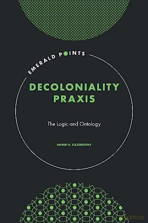 Decoloniality Praxis - Hamid H. Kazeroony [KSIĄŻKA]