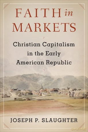Faith In Markets - Joseph P Slaughter [KSIĄŻKA]