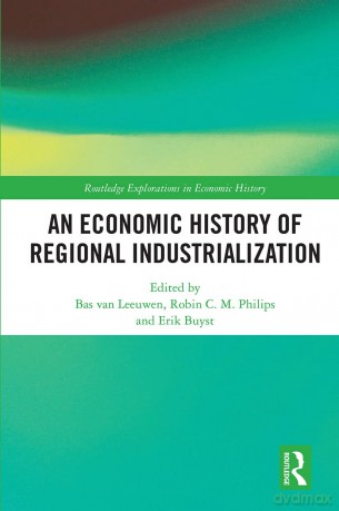 Economic History Of Regional Industriali - Bas Van Leeuwen [KSIĄŻKA]