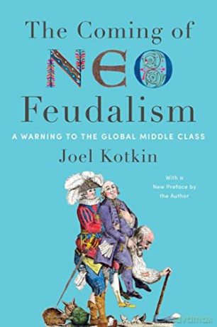 Coming Neo Feudalism - Joel Kotkin [KSIĄŻKA]