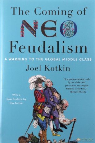 Coming Neo Feudalism - Joel Kotkin [KSIĄŻKA]