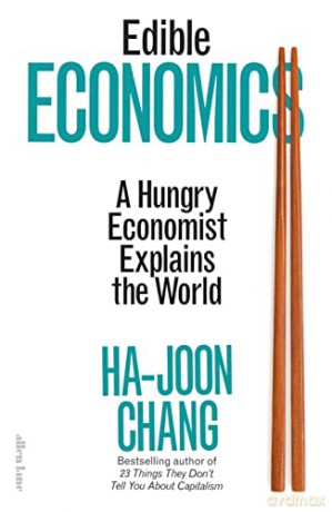 Edible Economics - Ha-Joon Chang [KSIĄŻKA]