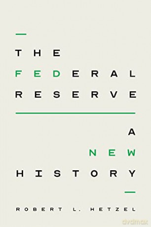 Federal Reserve A New History - Robert L Hetzel [KSIĄŻKA]