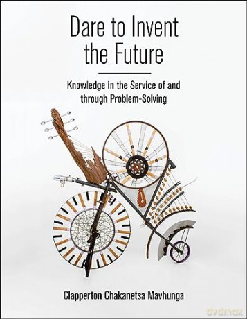Dare To Invent The Future - Clapperton Mavhunga [KSIĄŻKA]