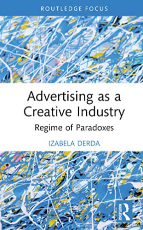 Advertising As A Creative Industry - Izabela Derda [KSIĄŻKA]