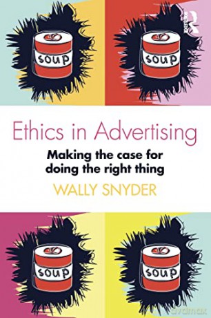 Ethics In Advertising: Making The Case F - Wally Snyder [KSIĄŻKA]