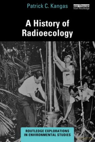 History Of Radioecology - Patrick C. Kangas [KSIĄŻKA]
