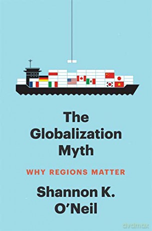 Globalization Myth Why Regions Matters - Shannon Oneil [KSIĄŻKA]