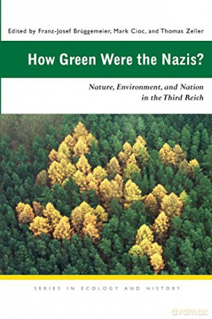 How Green Were The Nazis - Franz-J Bruggemeier [KSIĄŻKA]