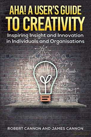 Aha A Users Guide To Creativity - Robert Cannon [KSIĄŻKA]