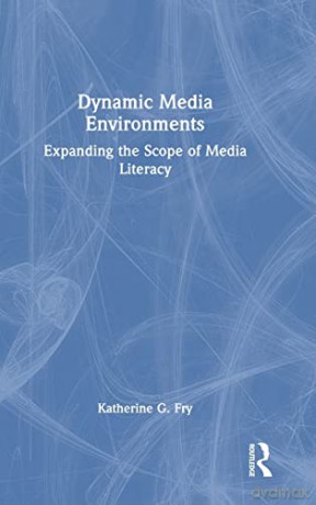 Dynamic Media Environments - Katherine G. Fry [KSIĄŻKA]