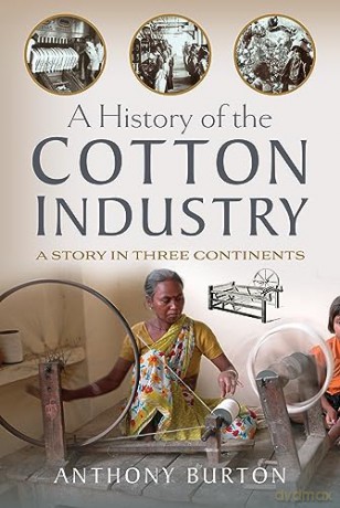 History Of The Cotton Industry - Anthony Burton [KSIĄŻKA]